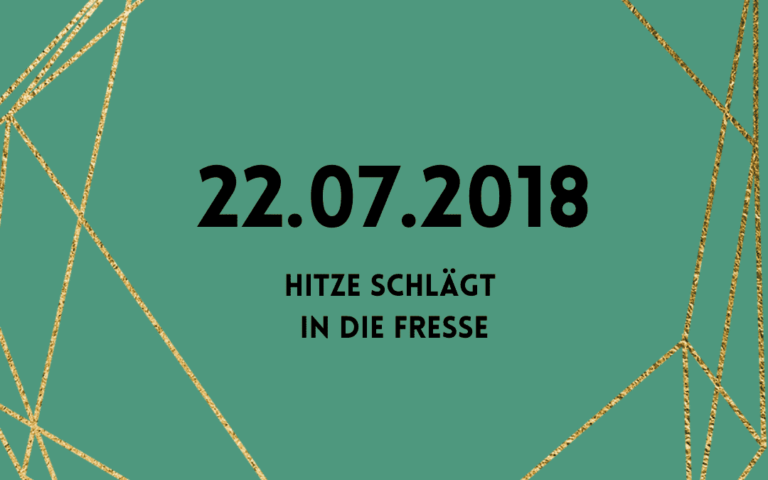 22.07.2018 – 32 Grad – Tag 13