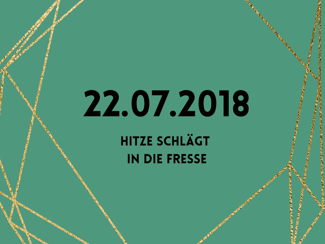 22.07.2018 – 32 Grad – Tag 13