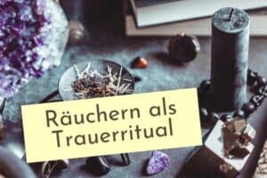 Wie hilft Räuchern bei der Trauerarbeit? Welche Düfte kann man verwenden? Welche Wirkungen hat Weihrauch auf die Psyche?