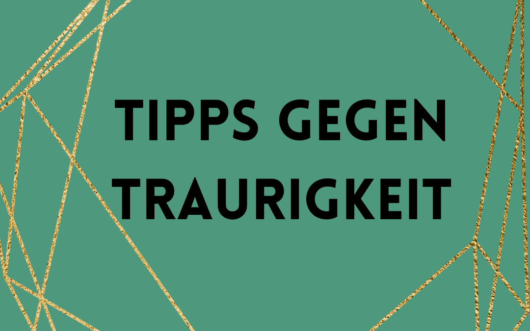 Was Kann Man Gegen Traurigkeit Machen www.danaheidrich.com