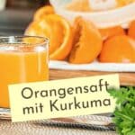 Orangensaft mit Ingwer und Kurkuma