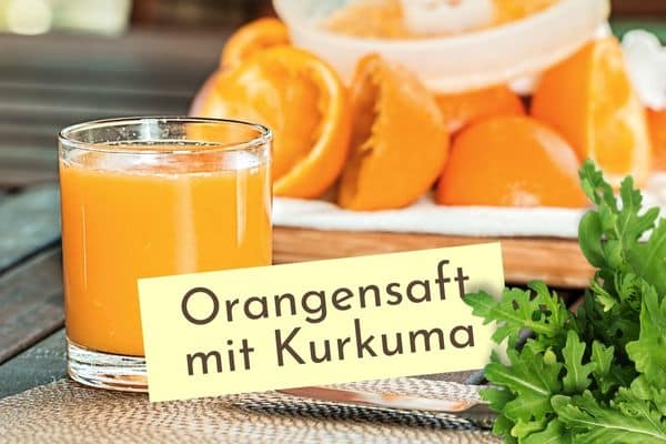 Kurkuma mit Orangensaft Wirkung