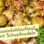 Schupfnudelauflauf mit Rosenkohl und Bacon