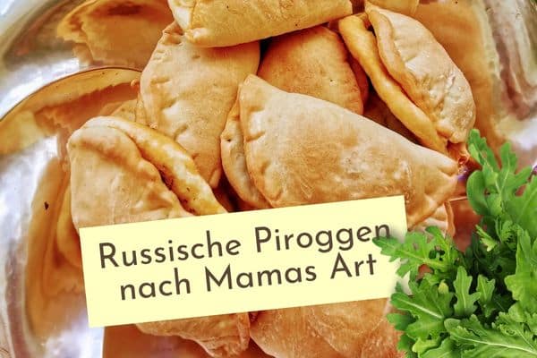 Russische Piroggen nach Mamas Art