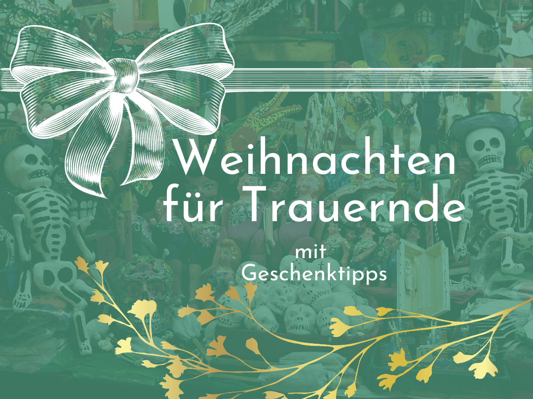 Weihnachten für Trauernde Danachblog