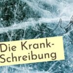 Eine Odyssee zwischen Psychiater, Psychotherapie, Krankenkasse und Allgemeinarzt. Was man alles bei einer Krankschreibung beachten muss.