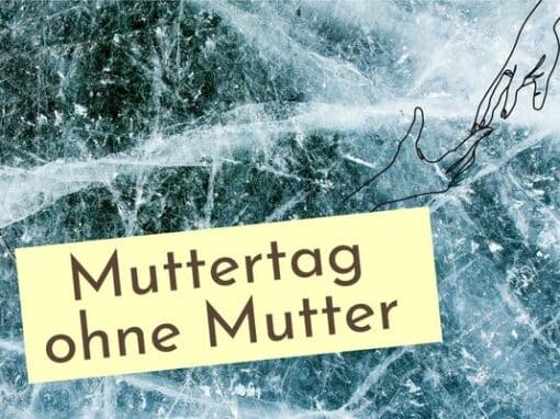 Muttertag ohne Mutter Muttertag ohne Mutter