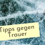 Finde hier einfache und schnelle Tipps gegen Trauer, die in den schlimmsten Momenten und bei akuter Trauer helfen können