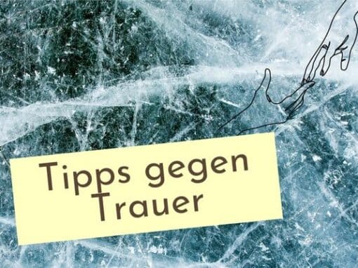 Tipps gegen Trauer Tipps gegen Trauer