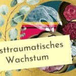 Hat Trauer etwas Positives? Kann man mit mehr Kraft aus einem Trauma kommen?