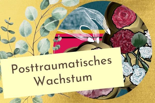 Posttraumatisches Wachstum