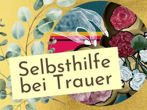 Tipps zur Selbsthilfe bei Trauer Tipps zur Selbsthilfe bei Trauer