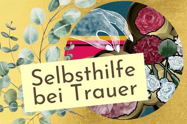 Tipps zur Selbsthilfe bei Trauer