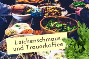 Wie organisiert man einen Leichenschmaus, der auch zu dem Verstorbenen passt?