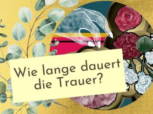Wie lange dauert die Trauer Wie lange dauert die Trauer