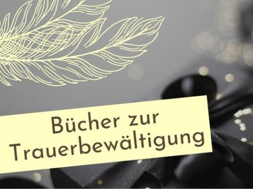 Bücher zur Trauer und Trauerbewältigung Bücher zur Trauer und Trauerbewältigung