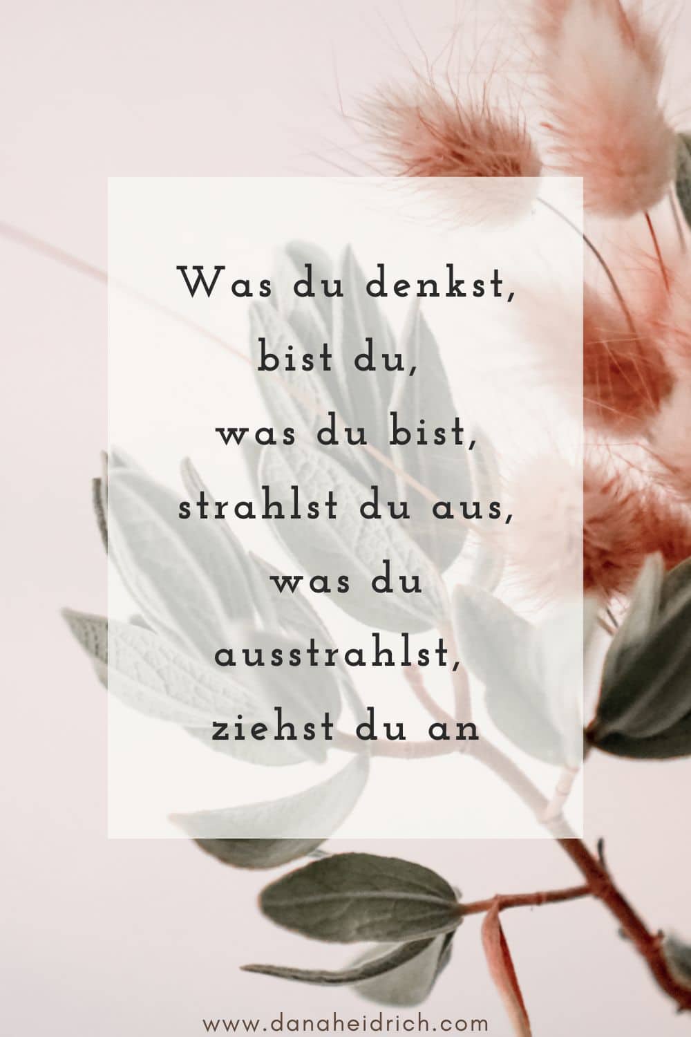 Was du denkst, bist du, was du bist, strahlst du aus, was du ausstrahlst, ziehst du an