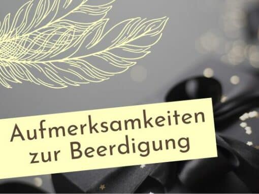 Aufmerksamkeiten zur Beerdigung Aufmerksamkeiten zur Beerdigung
