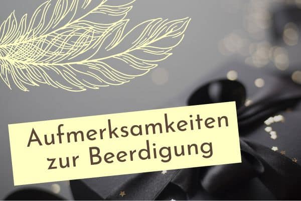 Aufmerksamkeiten zur Beerdigung