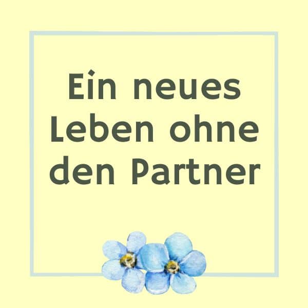 Wenn die Liebe deines Lebens stirbt