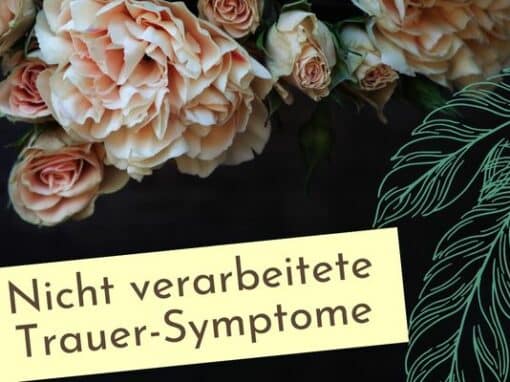 Nicht verarbeitete Trauer Nicht verarbeitete Trauer