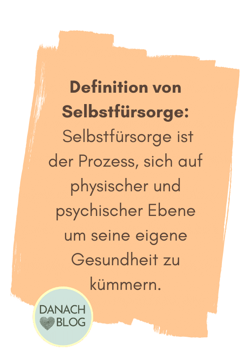 Definition von Selbstfürsorge: Selbstfürsorge ist der Prozess, sich auf physischer und psychischer Ebene um seine eigene Gesundheit zu kümmern.