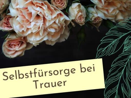 Selbstfürsorge in der Trauer Selbstfürsorge in der Trauer