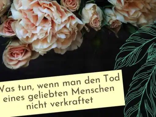 Was tun, wenn man den Tod eines geliebten Menschen nicht verkraftet Was tun, wenn man den Tod eines geliebten Menschen nicht verkraftet