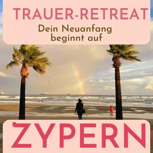 Trauer Retreat und neu anfangen auf Zypern 2024