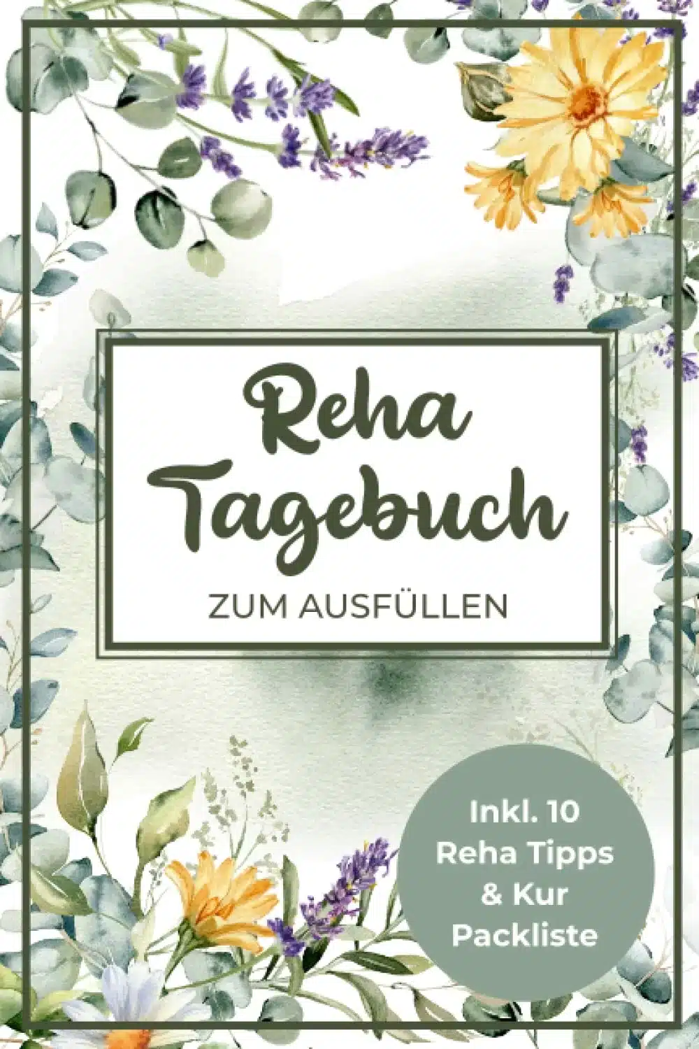 Reha Tagebuch zum Ausfüllen: Reha und Kur Tagebuch A5 I 9 Wochen Termin & Notizseiten während und nach der Reha, Packliste, Reha Ziele, 10 Tipps für...