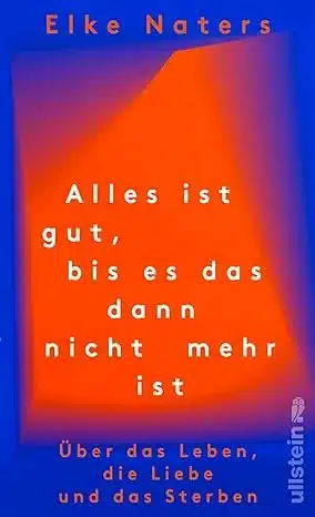 Alles ist gut, bis es das dann nicht mehr ist: Über das Leben, die Liebe und das Sterben | Wie es weitergeht, wenn der geliebte Partner stirbt