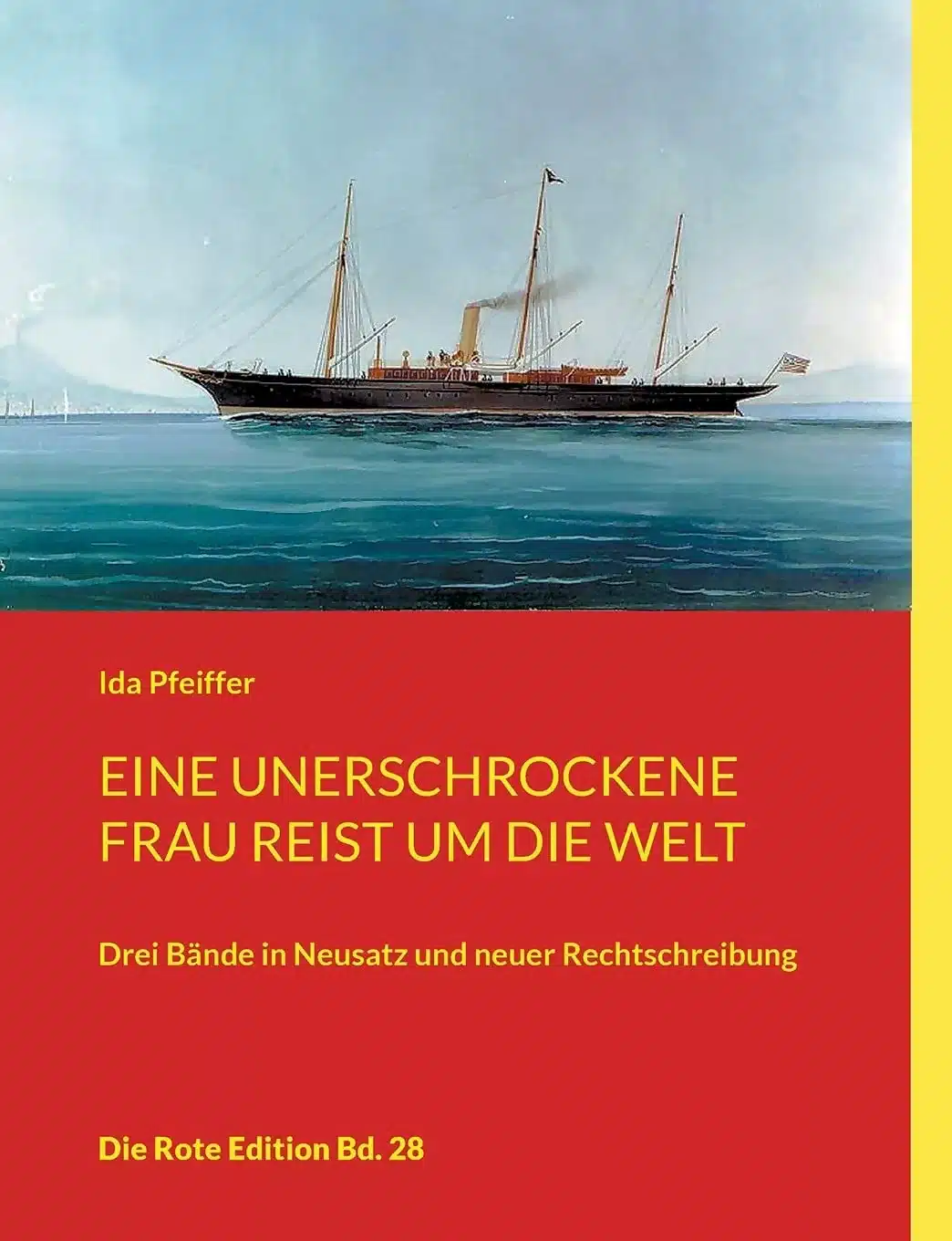 Eine unerschrockene Frau reist um die Welt: Drei Bände in Neusatz und neuer Rechtschreibung