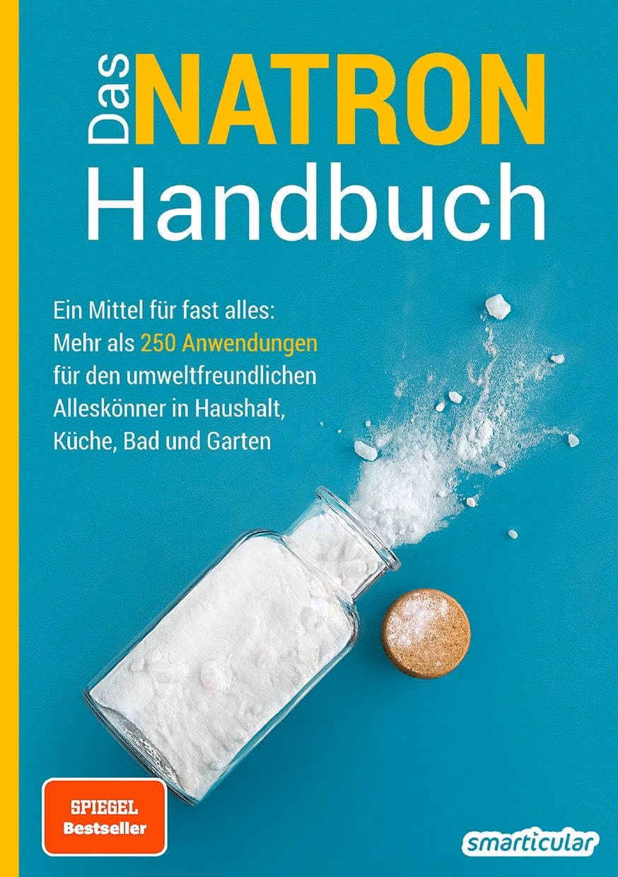 Das Natron-Handbuch - über 250 Tipps und Rezepte mit Natriumhydrogencarbonat