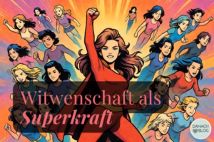 Warum Witwenschaft eine Superkraft ist, was das mit Resilienz und posttraumatischen Wachstum und Hirnplastizität zu tun hat